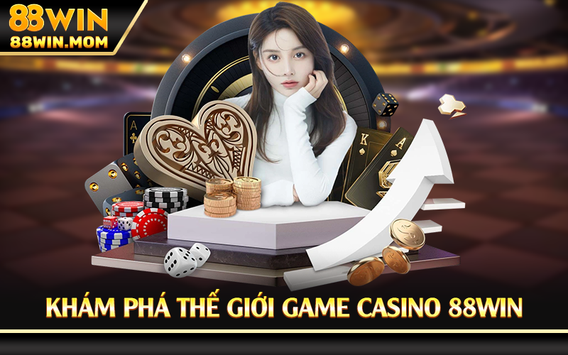 Khám phá thế giới game casino 88Win